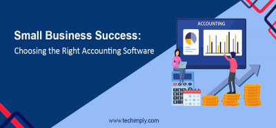 Small Business Success: Choosing the Right Accounting Software